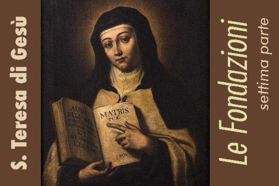S. Teresa di Gesù: le Fondazioni, VII parte