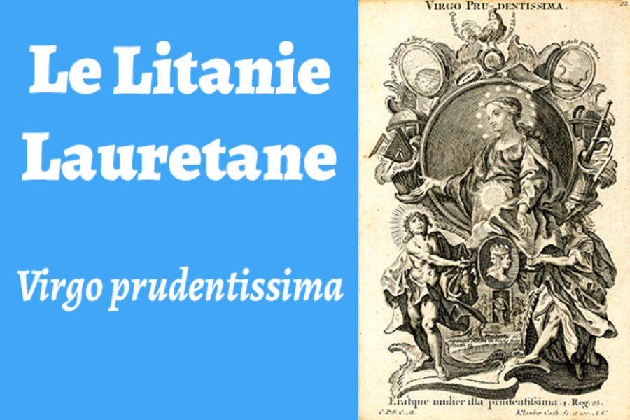 Le Litanie Lauretane: Virgo prudentissima