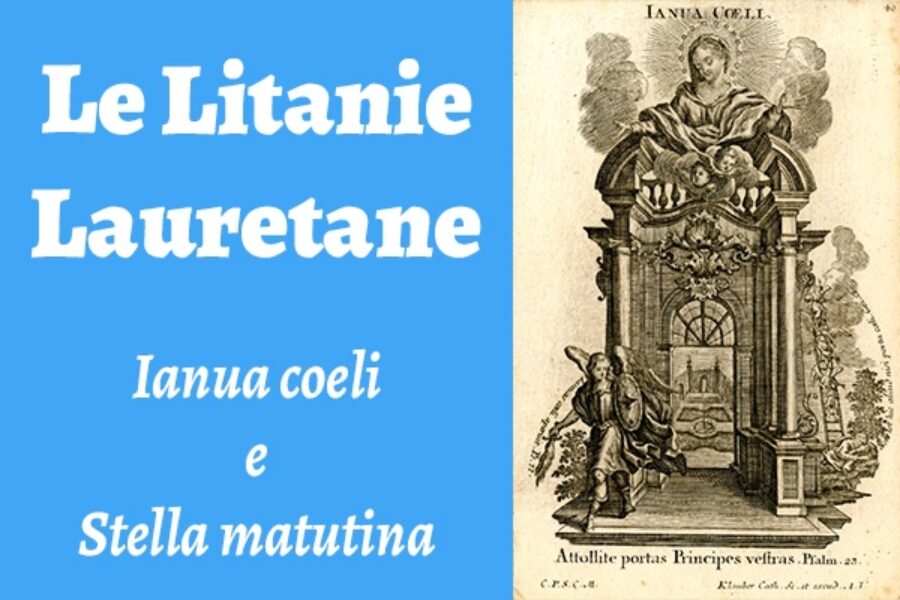 Le Litanie Lauretane: Ianua coeli e Stella matutina