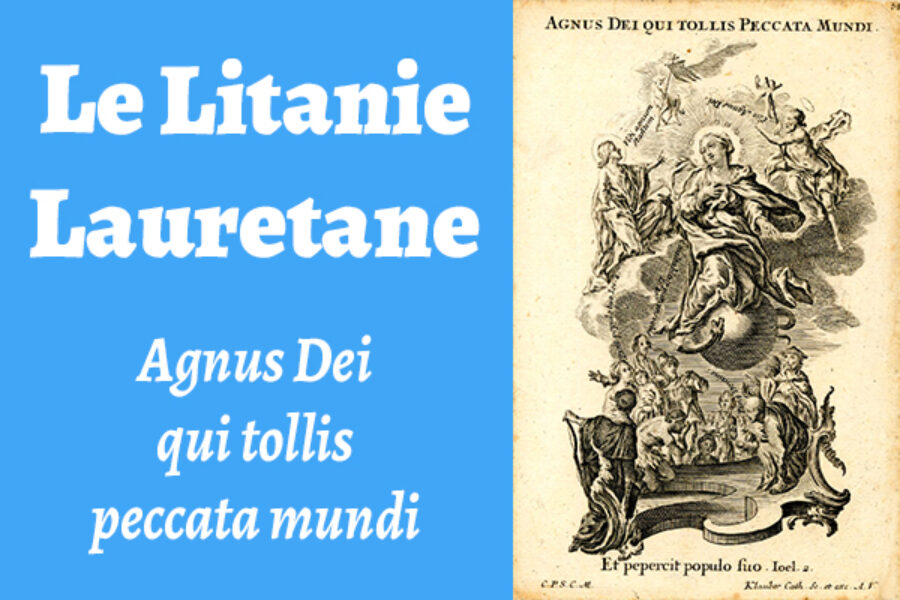 Le Litanie Lauretane: Agnus Dei qui tollis peccata mundi